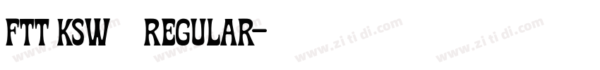 FTT Ksw豪龍爽 Regular字体转换